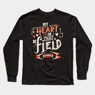 my heart is on that field Long Sleeve T-Shirt